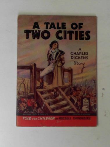 THORNDIKE, Russell - A tale of two cities: a Charles Dickens story told for children