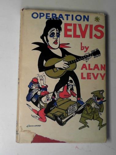 LEVY, Alan - Operation Elvis
