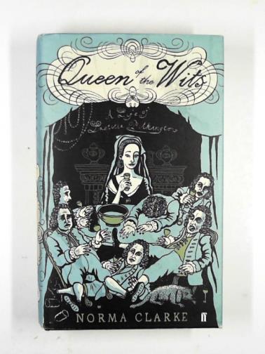 CLARKE, Norma - Queen of the wits: A life of Laetitia Pilkington