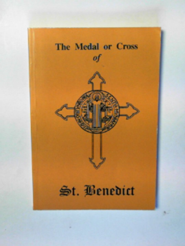GUERANGER, Prosper - The Medal or Cross of St. Benedict: its origin, meaning, and privileges