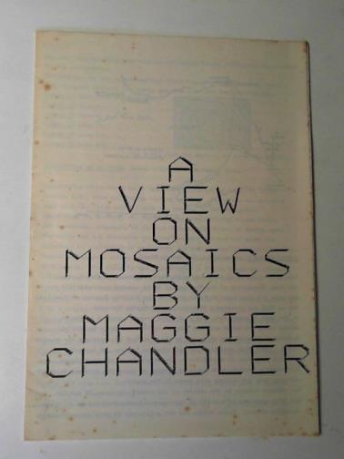 CHANDLER, Maggie - A view on mosaics