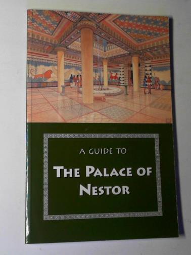 BLEGEN, Carl W. & RAWSON, Marion - A guide to the Palace of Nestor, Mycenaean sites in its environs, and the Chora Museum