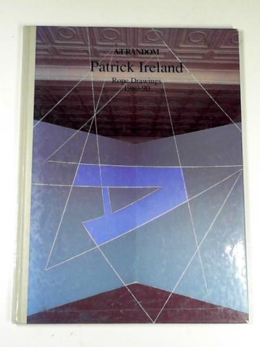 BAKER, Kenneth - Art Random: Patrick Ireland: rope drawings 1980-90