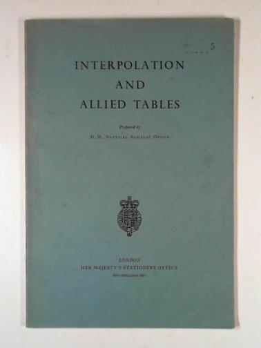 H.M. NAUTICAL ALMANAC OFFICE - Interpolation and allied tables