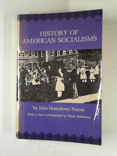 NOYES, J. H. - History of American socialisms