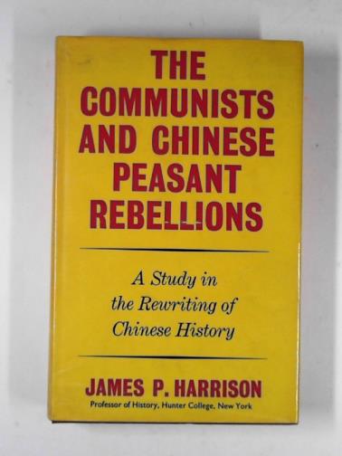 HARRISON, James P. - The communists and Chinese peasant rebellions
