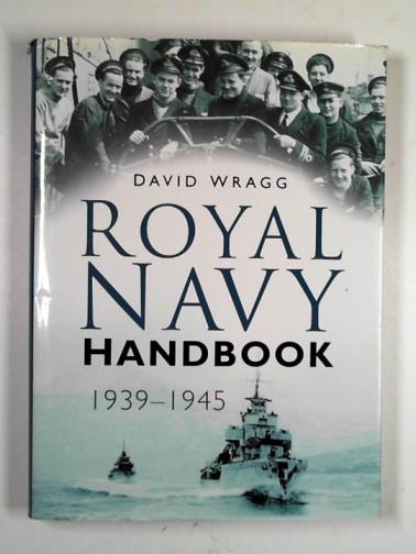 WRAGG, David - Royal Navy handbook 1939-1945
