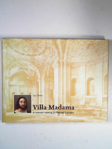 DEWEZ, Guy - Villa Madama: a memoir relating to Raphael's Project