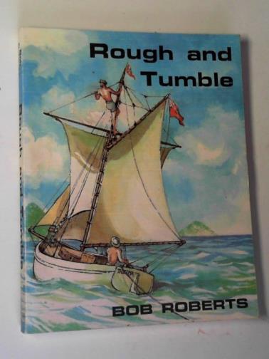 ROBERTS,  Bob - Rough and tumble