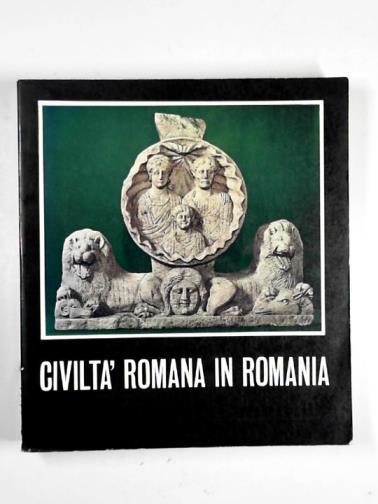 BORDENACHE, Gabriella & others - Civilta romana in Romania