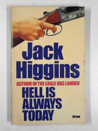 HIGGINS, Jack - Hell is always today