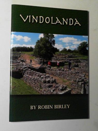 BIRLEY, Robin - Vindolanda; the home of Britain's finest treasure