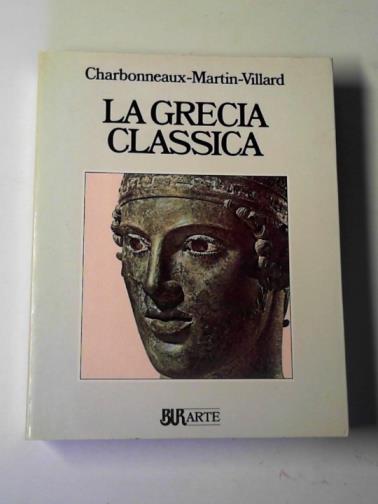 CHARBONNEAUX, Jean and others - La Grecia classica (480 - 330 a.C.)