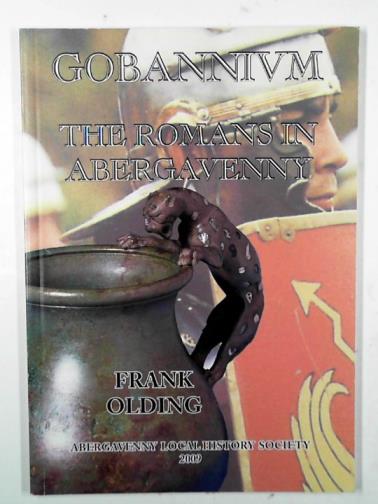 OLDING, Frank - Gobannium: the Romans in Abergavenny
