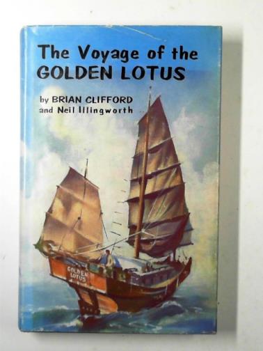 CLIFFORD, Brian & ILLINGWORTH, Neil - The voyage of the Golden Lotus
