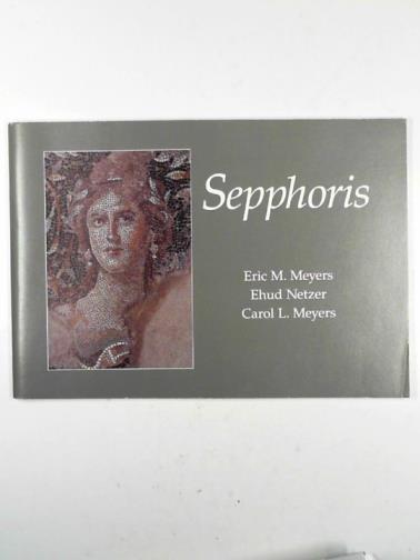 MEYERS, Eric M. & others - Sepphoris