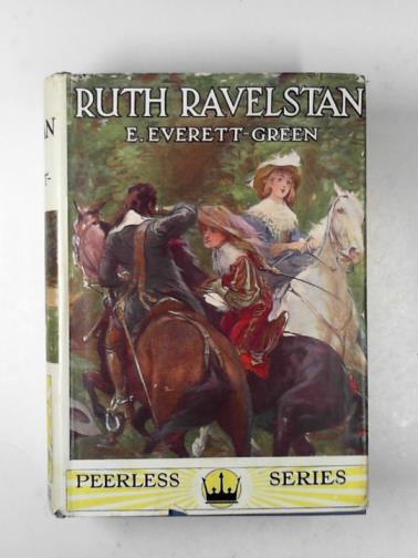 EVERETT-GREEN, Evelyn - Ruth Ravelstan: the Puritan's daughter