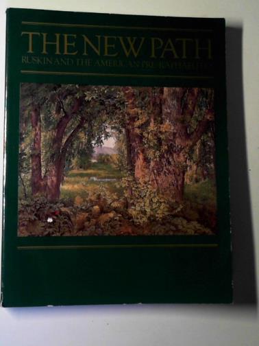 FERBER, Linda S. & GERDTS, William H. - The new path: Ruskin and the American Pre-Raphaelites