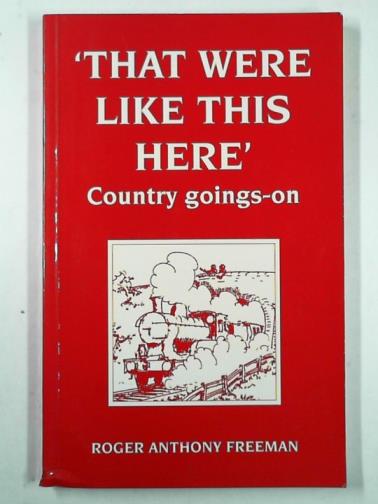 FREEMAN, Roger A. - That were like this here: country goings-on