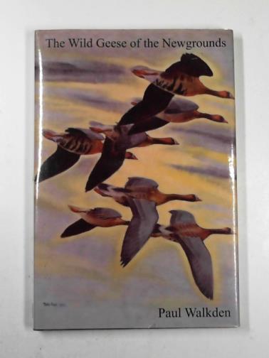 WALKDEN, Paul - The wild geese of the Newgrounds