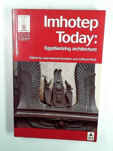 HUMBERT, Jean-Marcel & PRICE, Cllifford - Imhotep today: Egyptinizing architecture