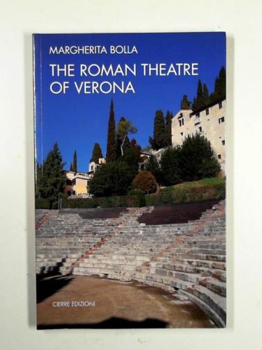 BOLLA, Margherita - The Roman theatre of Verona