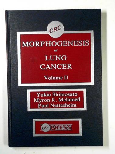 SHIMOSATO, Yukio & others (eds) - Morphogenesis of lung cancer: vol. 2