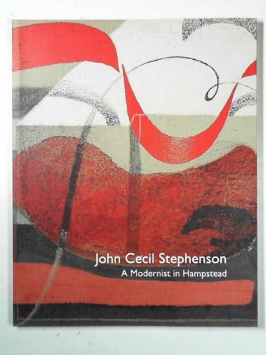 LLEWELLYN, Sacha & others (eds) - John Cecil Stephenson: a modernist in Hampstead