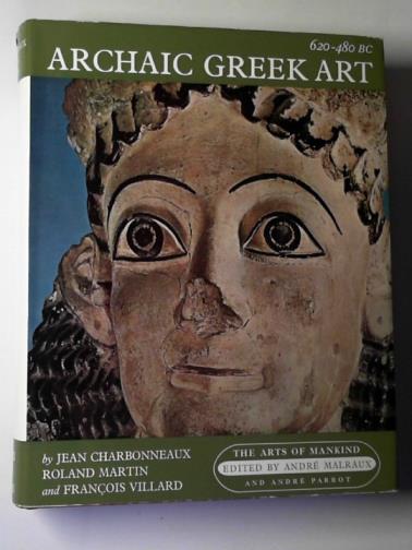 CHARBONNEAUX, Jean and others - Archaic Greek Art, 620-480 B.C.