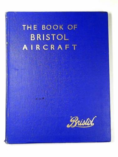 RUSSELL, D. A. (ed) - The book of Bristol aircraft