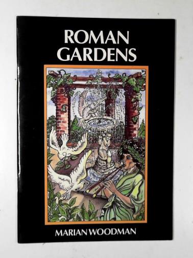 WOODMAN, Marian - Roman gardens