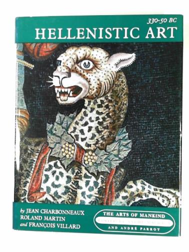 CHARBONNEAUX, Jean & others - Hellenistic Art, 330-50 BC