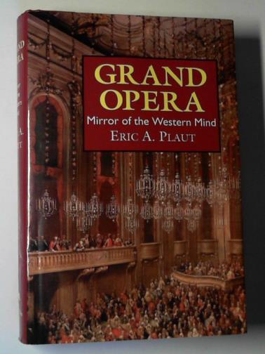PLAUT, Eric A. - Grand Opera: mirror of the Western mind