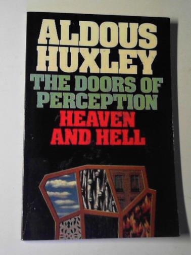HUXLEY, Aldous - The doors of perception & heaven and hell