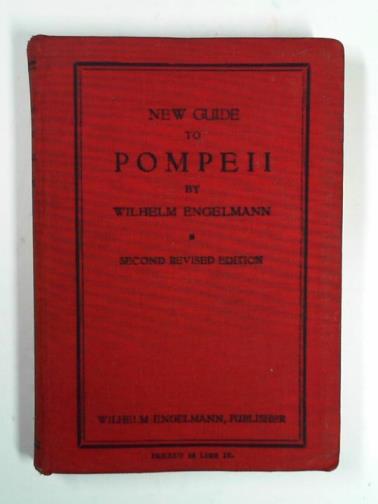 ENGELMANN, Wilhelm - New guide to Pompeii