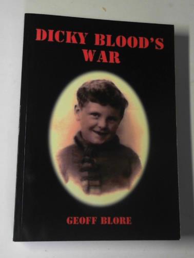 BLORE, Geoff - Dicky Blood's war