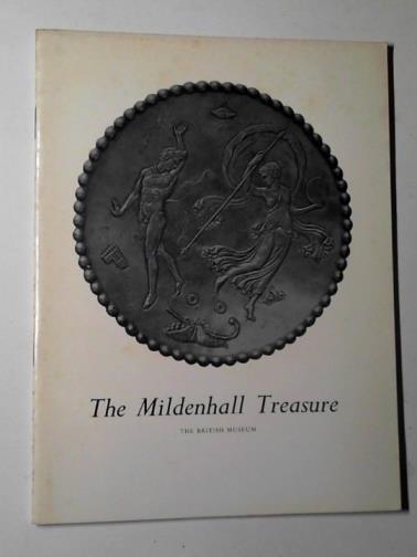 BRUCE-MITFORD, R.L.S. and KENDRICK, T.D. - The Mildenhall Treasure. a handbook.