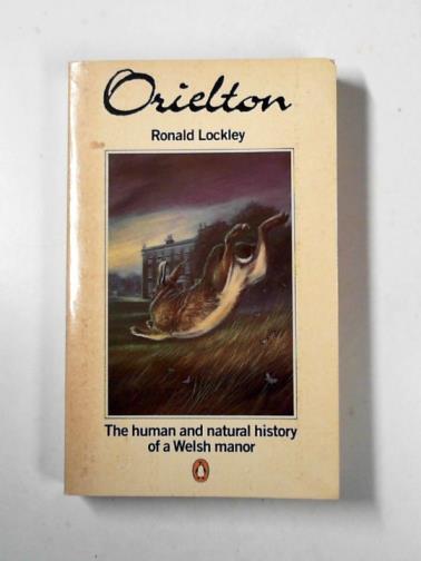 LOCKLEY, Ronald - Orielton: the human and natural history of a Welsh Manor