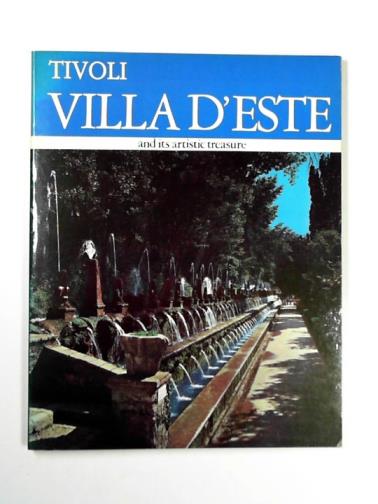 CARTOCCI, Sergio - Tivoli - the Tibrutine area: its history and works of art - Villa D'Este, Villa Gregoriana, Villa Adriana