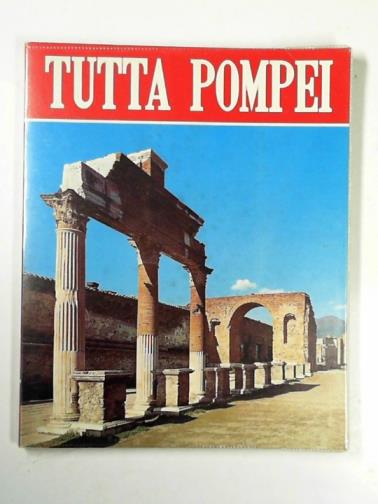 MAGI, Giovanna - Tutta Pompei: la citta ristora