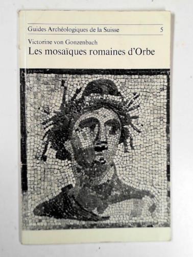 VON GONZENBACH, Victorine - Les mosaiques romaines d'Orbe