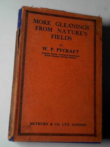 PYCRAFT, W P - More gleanings from Nature's fields