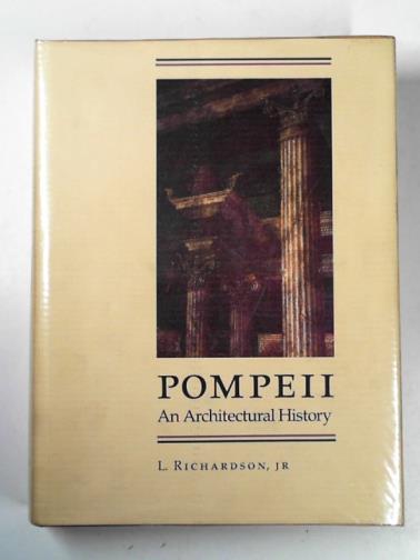RICHARDSON, L - Pompeii: an architectural history