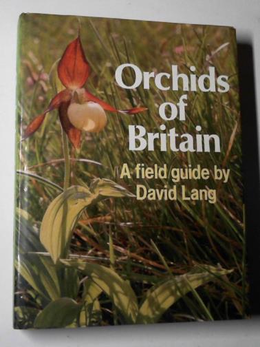 LANG, David - Orchids of Britain: a field guide