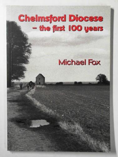 FOX, Michael - Chelmsford Diocese - the first 100 years