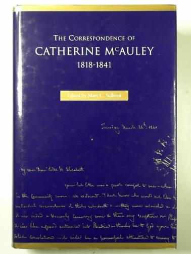 SULLIVAN, Mary C (ed) - The correspondence of Catherine McAuley, 1818 - 1841