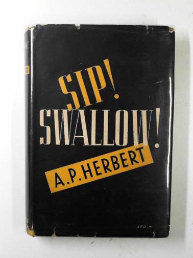 HERBERT, A.P. - Sip! Swallow!