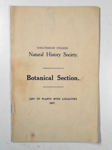 CHELTENHAM COLLEGE NATURAL HISTORY SOCIETY - List of plants with localities, 1927