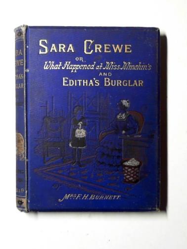 BURNETT, Frances Hodgson - Sara Crewe; or What happened at Miss Minchin's: and Edith's burglar