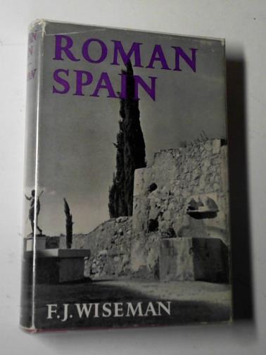WISEMAN, F.J. - Roman Spain: an introduction to the Roman antiquities of Spain and Portugal